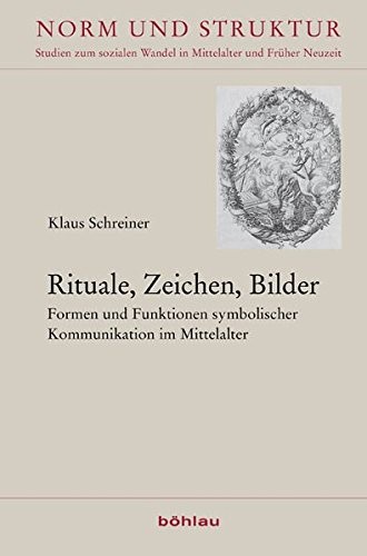 Cover for Rituale, Zeichen, Bilder: Formen Und Funktionen Symbolischer Kommunikation Im Mittelalter (Norm Und Struktur) (German Edition)