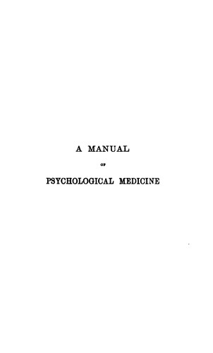 Cover for A Manual of Psychological Medicine, Containing the Lunacy Laws: The Nosology, A︠e︡tiology ...