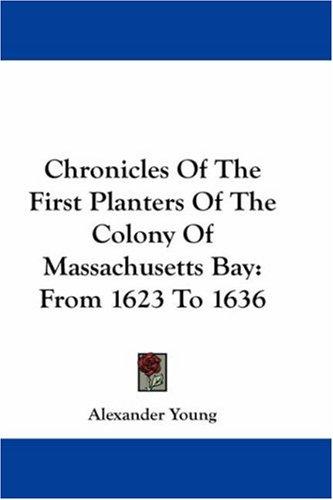 Cover for Chronicles Of The First Planters Of The Colony Of Massachusetts Bay