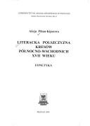 Cover for Literacka polszczyzna kresów poł́nocno-wschodnich XVII wieku