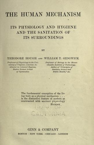 Cover for The human mechanism, its physiology and hygiene and the sanitation of its surroundings