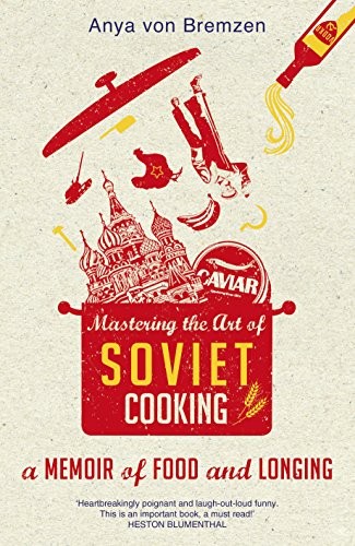 Cover for Mastering the Art of Soviet Cooking