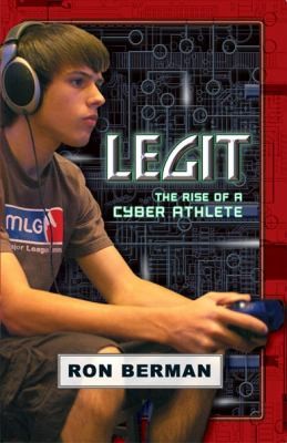 Cover for Legit The Rise Of A Cyber Athlete