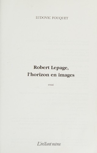 Cover for Robert Lepage, l'horizon en images