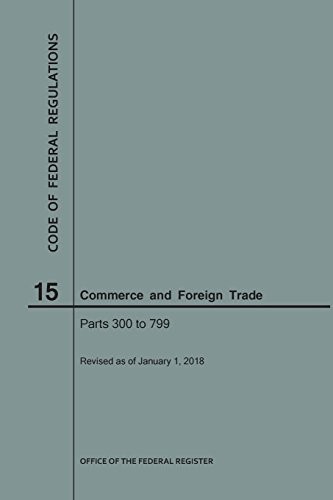 Cover for Code of Federal Regulations Title 15, Commerce and Foreign Trade, Parts 300-799, 2018