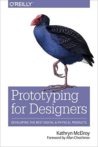 Cover for Prototyping for Designers: Developing the Best Digital and Physical Products