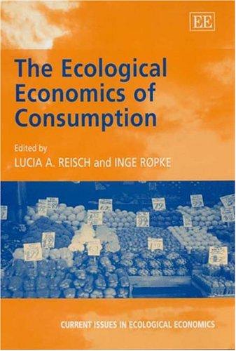 Cover for The Ecological Economics Of Consumption (Current Issues in Ecological Economics Series)
