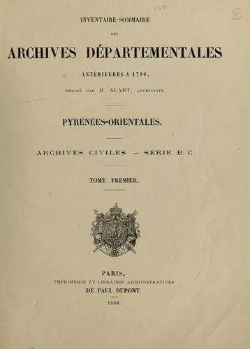 Cover for Inventaire-sommaire des Archives départementales antérieures à 1790, Pyrénées-Orientales, rédigé par M. Alart.