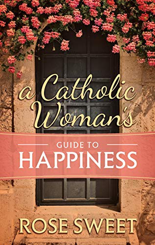 Cover for A Catholic Woman's Guide to Happiness