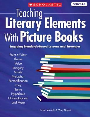 Cover for Teaching Literary Elements With Picture Books Engaging Standardsbased Lessons And Strategies