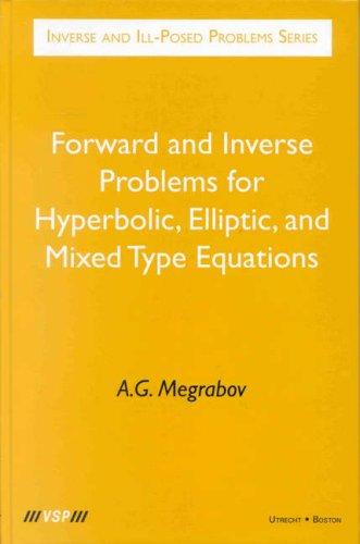 Cover for Forward and Inverse Problems for Hyperbolic, Elliptic and Mixed Type Equations (Inverse and III-Posed Problems, 40)