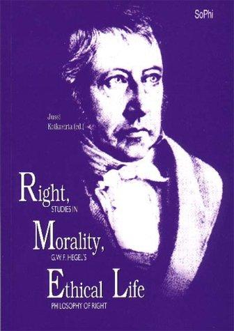 Cover for Right, Morality, Ethical Life. Studies in G.W.F. Hegel's Philosophy of Right