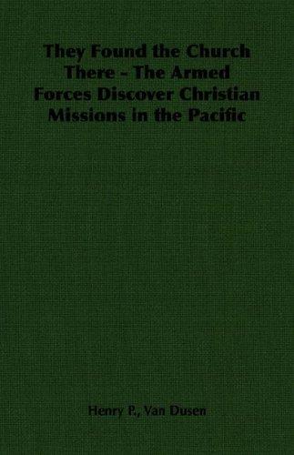 Cover for They Found the Church There - The Armed Forces Discover Christian Missions in the Pacific