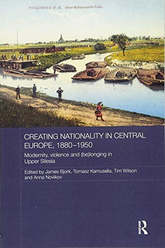 Cover for Creating Nationality in Central Europe, 1880-1950