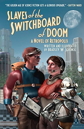 Cover for Slaves of the Switchboard of Doom: A Novel of Retropolis