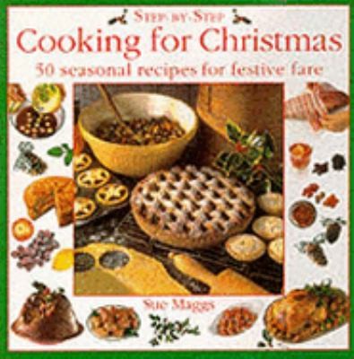 Cover for Stepbystep Cooking For Christmas Sue Maggs Photographs By Karl Adamson