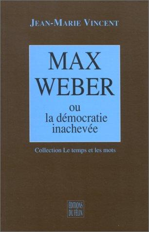 Cover for Max Weber, ou, La démocratie inachevée