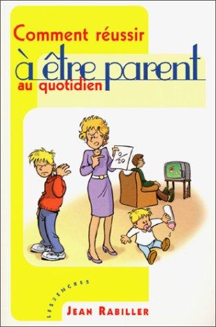 Cover for Comment réussir a être parent