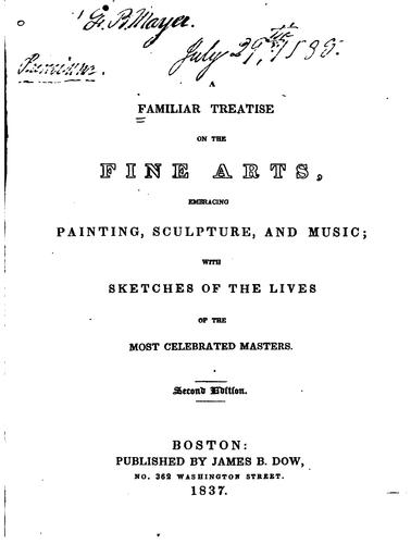 Cover for A Familiar Treatise on the Fine Arts: Embracing Painting, Sculpture, and ...