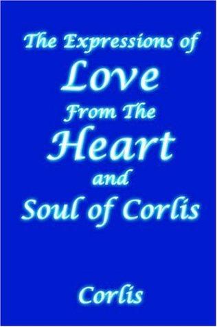 Cover for The Expressions Of Love From The Heart And Soul Of Corlis