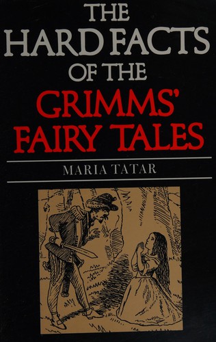 Cover for The hard facts of the Grimms' fairy tales
