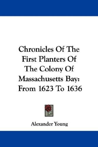 Cover for Chronicles Of The First Planters Of The Colony Of Massachusetts Bay