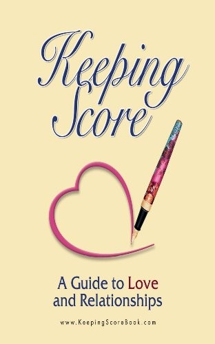 Cover for Keeping Score ~ A Guide to Love and Relationships
