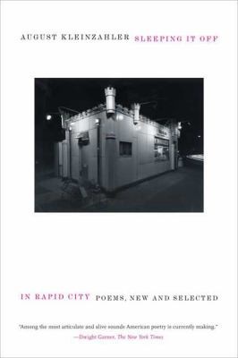 Cover for Sleeping It Off In Rapid City Poems New And Selected