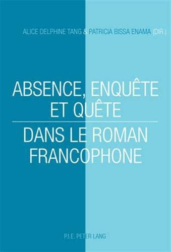 Cover for Absence, enquête et quête dans le roman francophone