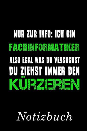 Cover for Nur zur Info : Ich bin Fachinformatiker. Also egal was du versuchst, du ziehst immer den Kürzeren Notizbuch