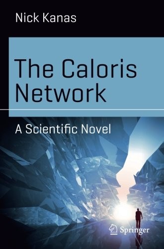Cover for The Caloris Network: A Scientific Novel (Science and Fiction)
