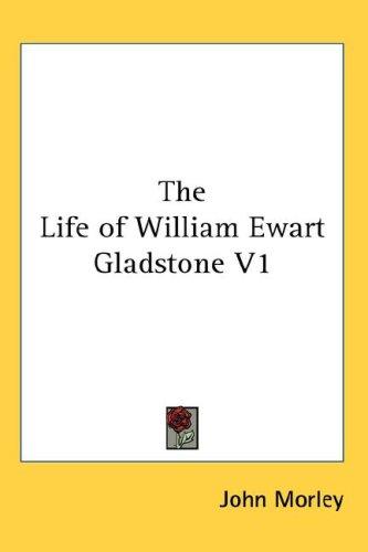 Cover for The Life of William Ewart Gladstone V1