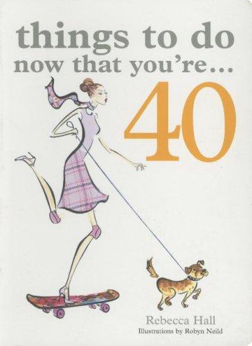 Cover for Things to Do Now That You're 40