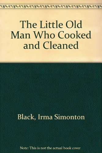 Cover for The Little Old Man Who Cooked and Cleaned