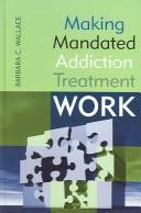Cover for Making Mandated Addiction Treatment Work
