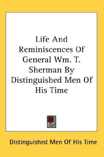 Cover for Life And Reminiscences Of General Wm. T. Sherman By Distinguished Men Of His Time