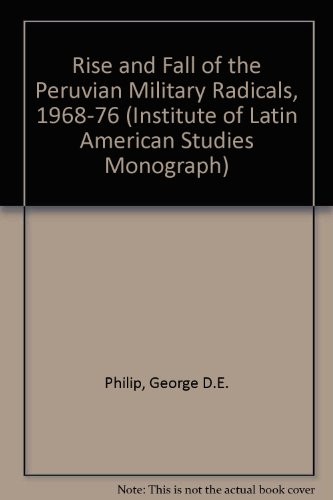 Cover for The rise and fall of the Peruvian military radicals, 1968-1976