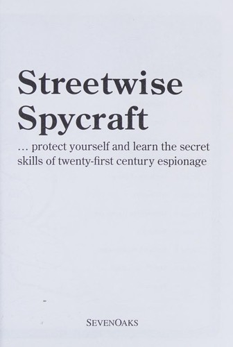 Cover for STREETWISE SPYCRAFT...PROTECT YOURSELF AND LEARN THE SECRET SKILLS OF TWENTY-FIRST CENTURY ESPIONAGE