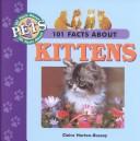 Cover for 101 Facts About Kittens (101 Facts About Pets)