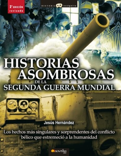 Cover for Historias asombrosas de la Segunda Guerra Mundial