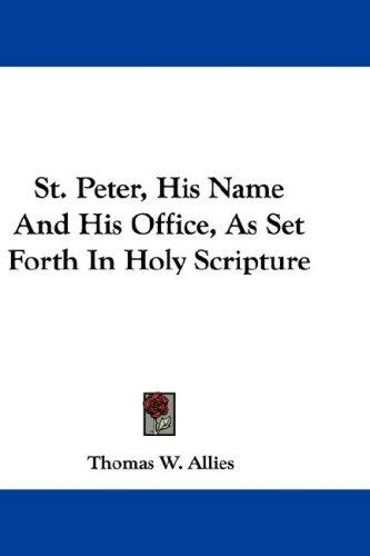 Cover for St. Peter, His Name And His Office, As Set Forth In Holy Scripture