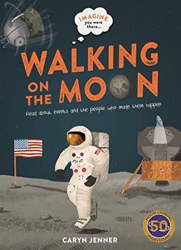 Cover for Imagine you were there... Walking on the Moon