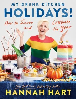 Cover for My Drunk Kitchen Holidays!: How to Savor and Celebrate the Year: A Cookbook