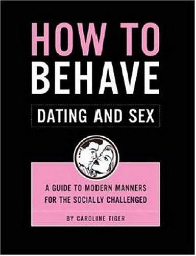 Cover for How to Behave: Dating and Sex