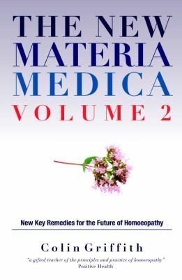 Cover for The New Materia Medica Further Key Remedies For The Future Of Homeopathy