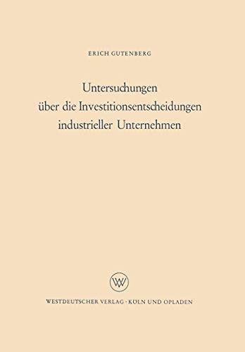 Cover for Untersuchungen Uber Die Investitionsentscheidungen Industrieller Unternehmen