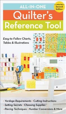 Cover for Allinone Quilters Reference Tool Easytofollow Charts Tables Illustrations Yardage Requirements Cutting Instructions Setting Secrets Choosing Supplies Piecing Techniques Number Conversions More