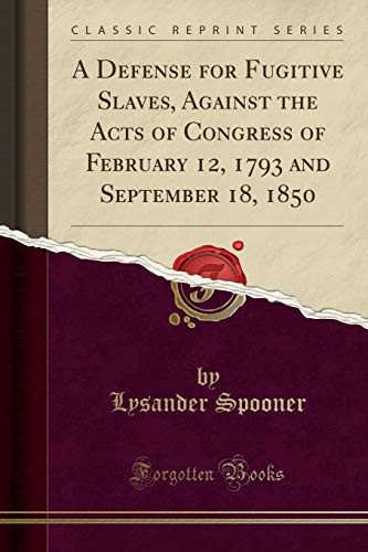 Cover for A Defense for Fugitive Slaves, Against the Acts of Congress of February 12, 1793 and September 18, 1850
