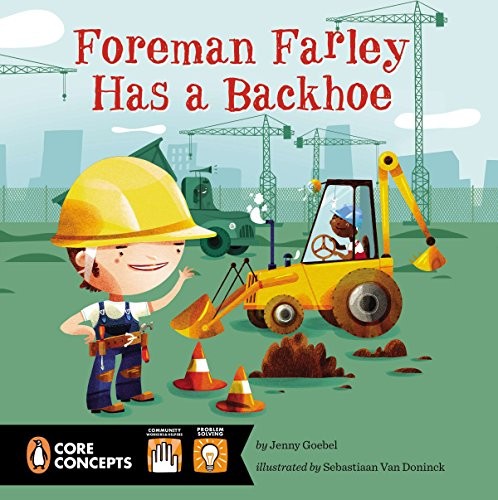 Cover for Foreman Farley Has a Backhoe (Penguin Core Concepts)