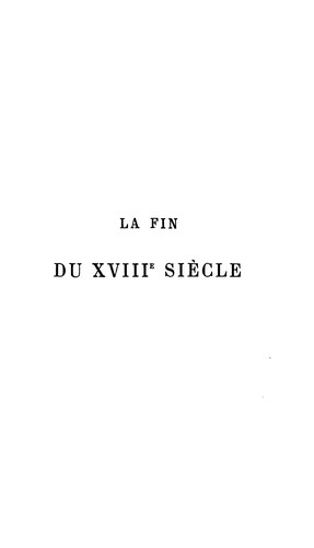 Cover for La fin du XVIIIe siècle: le duc de Nivernais, 1763-1798